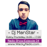 Dj ManStar Wacky Radio Show: Episode 04