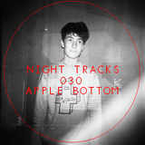 Night Tracks 030: Apple Bottom Guest Mix