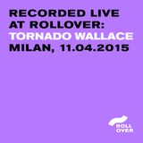 Recorded Live at Rollover - Tornado Wallace