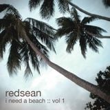 I Need A Beach :: Vol 1