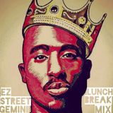 @DjGeminiLive & @EZStreet #LunchBreakMix 2 Pac Edition