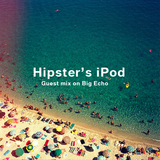 Hipster's iPod — Guest Mix on Big Echo
