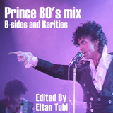 PRINCE 80'S MIX - B-SIDES AND RARITIES - EDITED BY EITAN TUBI