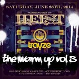 The Warm-Up VOL 3 - Trayze - Live from Heist DC - June 28th, 2014