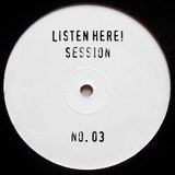 LISTEN HERE! Session No.03