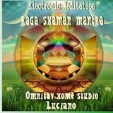 Electronic Raga, Shaman & Mantra meditation