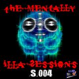 The Mentally iLLA Sessions S.004