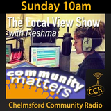 Community Matters - @CCRLocalView - Community Team - 16/08/15 - Chelmsford Community Radio