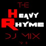 The Heavy Rhyme Dj Mix N°8