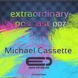 Michael Cassette - Extraordinary Podcast 007 (13.04.12)