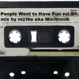 People Want to Have Fun vol.9 mix by m@tke aka Minitronik