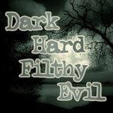 Dark Hard Filthy Evil