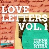#MIXTAPE089 - Love Letters Vol. 1 by TeknaColorNinja