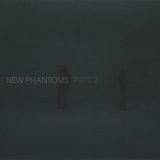 New Phantoms Part 2