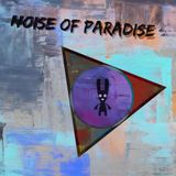 NOISE OF PARADISE