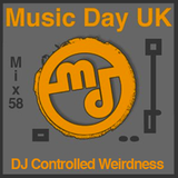 Music Day UK - Mix Series 58 - Dj Controlled Weirdness