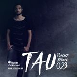 TAU PODCAST EPISODE 023