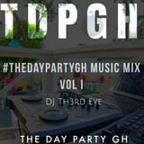 #TheDayPartyGH Music Mix, vol I