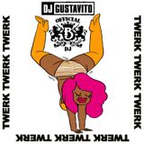 Dj Gustavito - TWERK TWERK TWERK