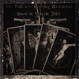 Mr Palfrey's Bootleg Basement: Show #6, March 2013