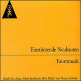 Einstürzende Neubauten - Faustmusik