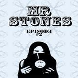 Mr Stones - Episode #2