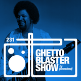 GHETTOBLASTERSHOW #231 (sept. 12/15) !! NEW SEASON START !!