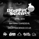 Droppin' Science Show April 2014 ft. Matman & Daredevil