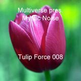 Multiverse pres. Mystic Noise - Tulip Force 008