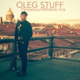 Oleg Stuff - PerpetuumMobile mix