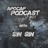 Apocap Podcast #1 with SIN SIN