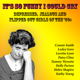 It's So Funny I Could Cry - Depressed, jealous and flipped out girls of the ‘60s