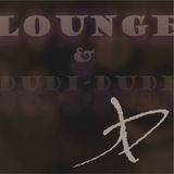 LOUNGE & DUDi-DUDi