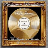 "PRODUCTION BREAKDOWN" The Best of "BOB JAMES"