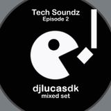 Tech Soundz Episode 2 by Dj Lucas DK