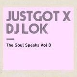 JustGot X DJ LoK - The Soul Speaks Vol.3