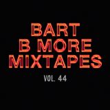 Bart B More Mixtapes Vol. 44