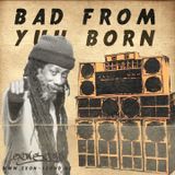 Exon Sound - Bad From Yuh Born