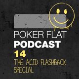 Poker Flat Podcast #14 - The Acid Flashback Special