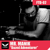 FTD002 Podcast - Mr. Manik - Dazed Adventurer