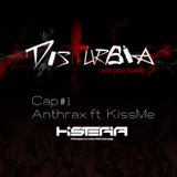 Disturbia Cap.#1 - Anthrax ft. KissMe