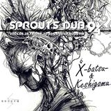 NOUS FM - SPROUT'S DUB 94 (X-BATSU- & KESHIGOMU) - 28TH AUGUST 2015