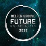 Deepen Groove - Future House Music 2015