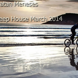 Jonatan Meneses #Deep House March 2014