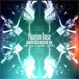 PHANTOM NOISE - NAPALM BITCH EXCLUSIVE MIX #06