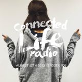 Connected Life 006 - August 12, 2015