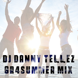 DJ Danny Tellez GR4Summer Mix