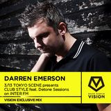 VISION EXCLUSIVE DARREN EMERSON 3/13 TOKYO SCENE presents CLUB STYLE feat.Detone Sessions on INTER F