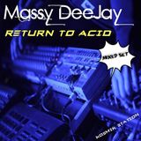 Massy DeeJay - Return To Acid (March 2K15)