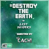 Destroy The Earth Podcast #006 (Guestmix by Dj Cach)